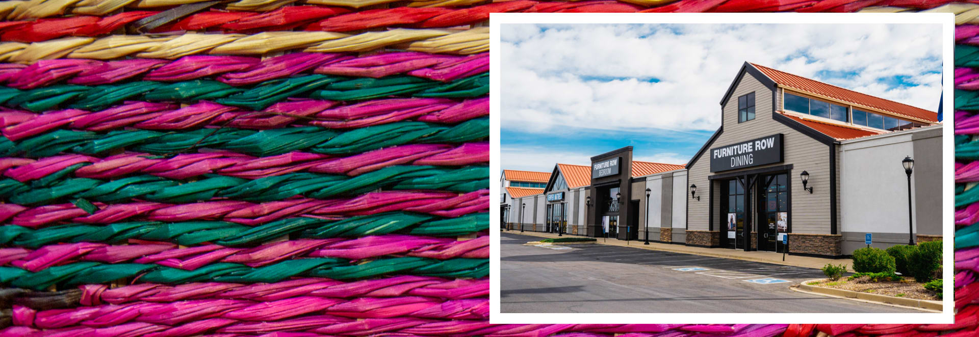 Furniture Row Stores on top of a colorful woven basket background